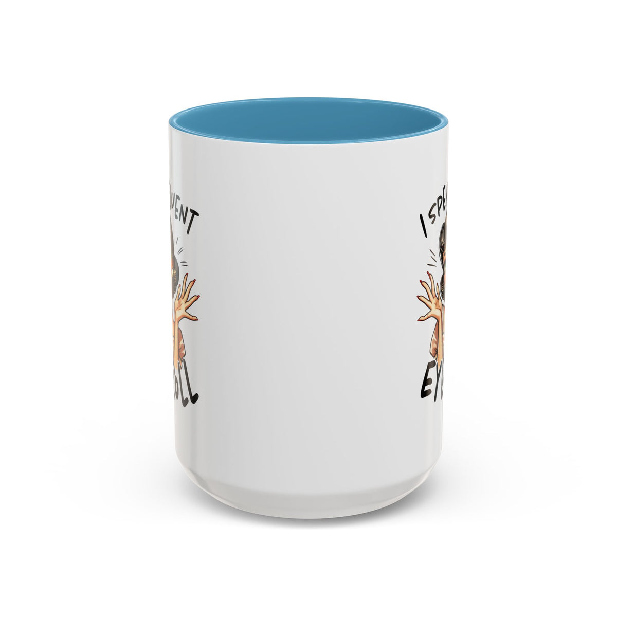 Humor Mug - I Speak Fluent Eye Roll