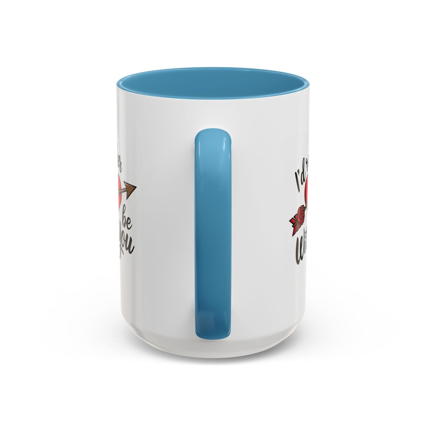Valentine's Day Mug - I'd Rather Be With You
