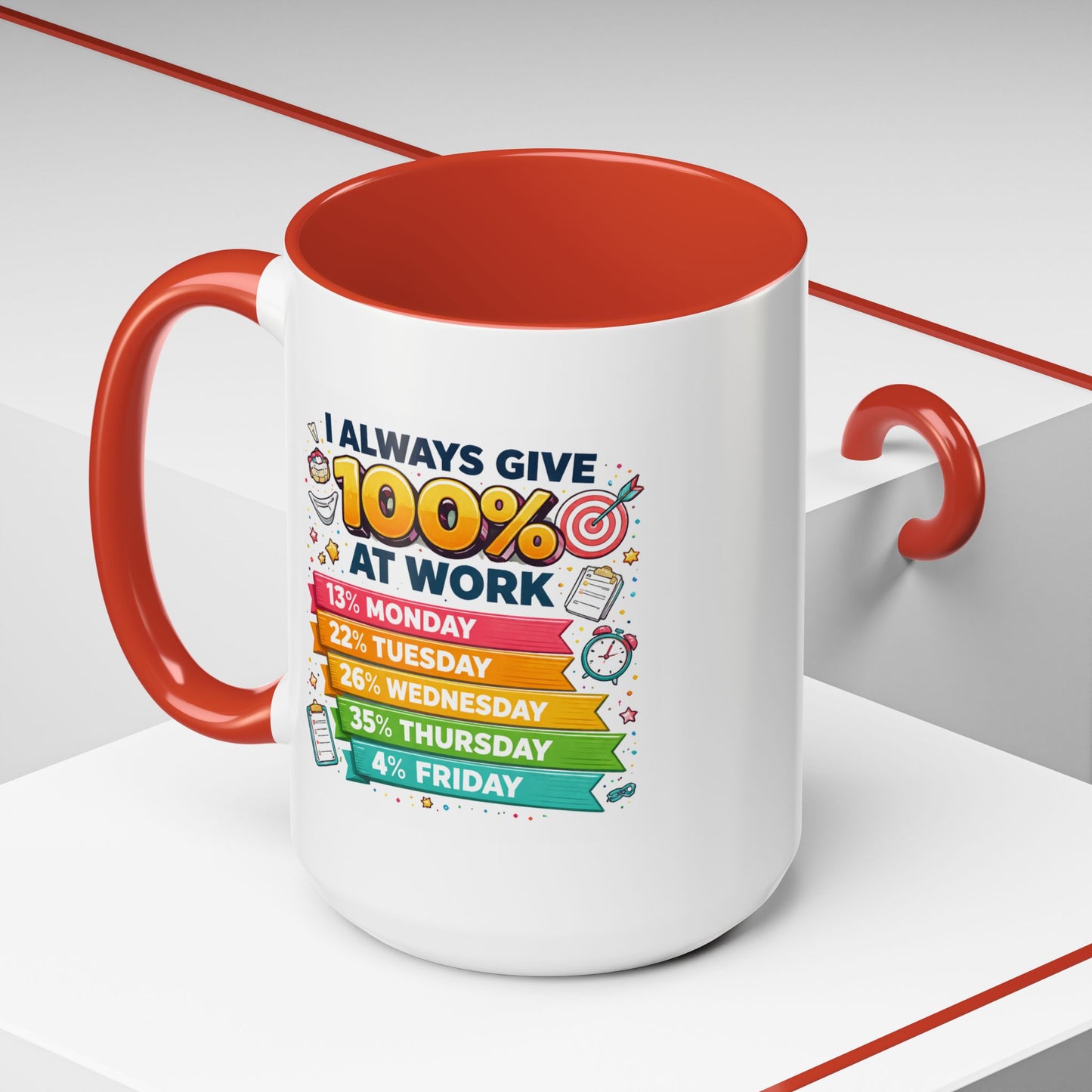 Humor Mug - I Always Give 100% At Work