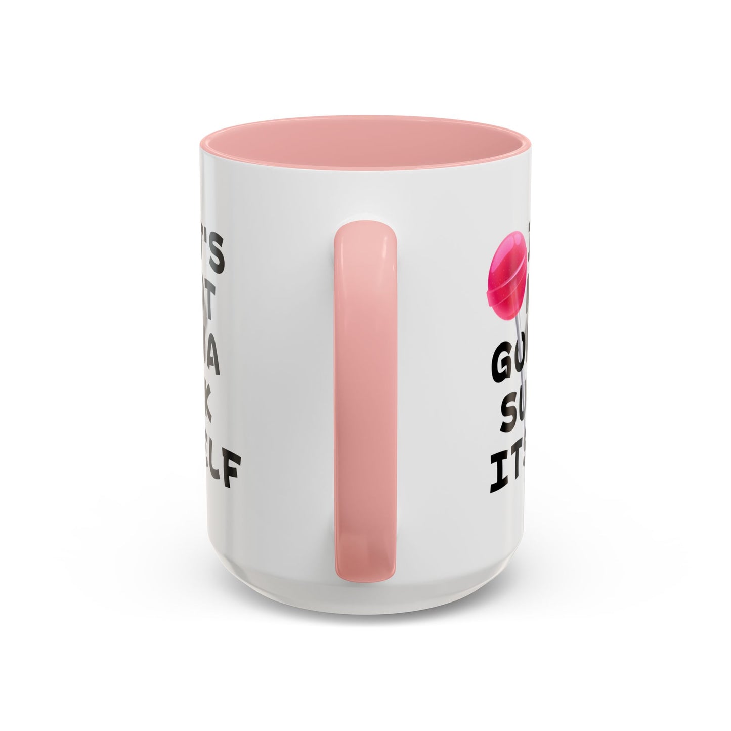 Adult Mug - It's Not Gonna Suck Itself