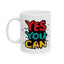 Motivation Mug - Yes You Can