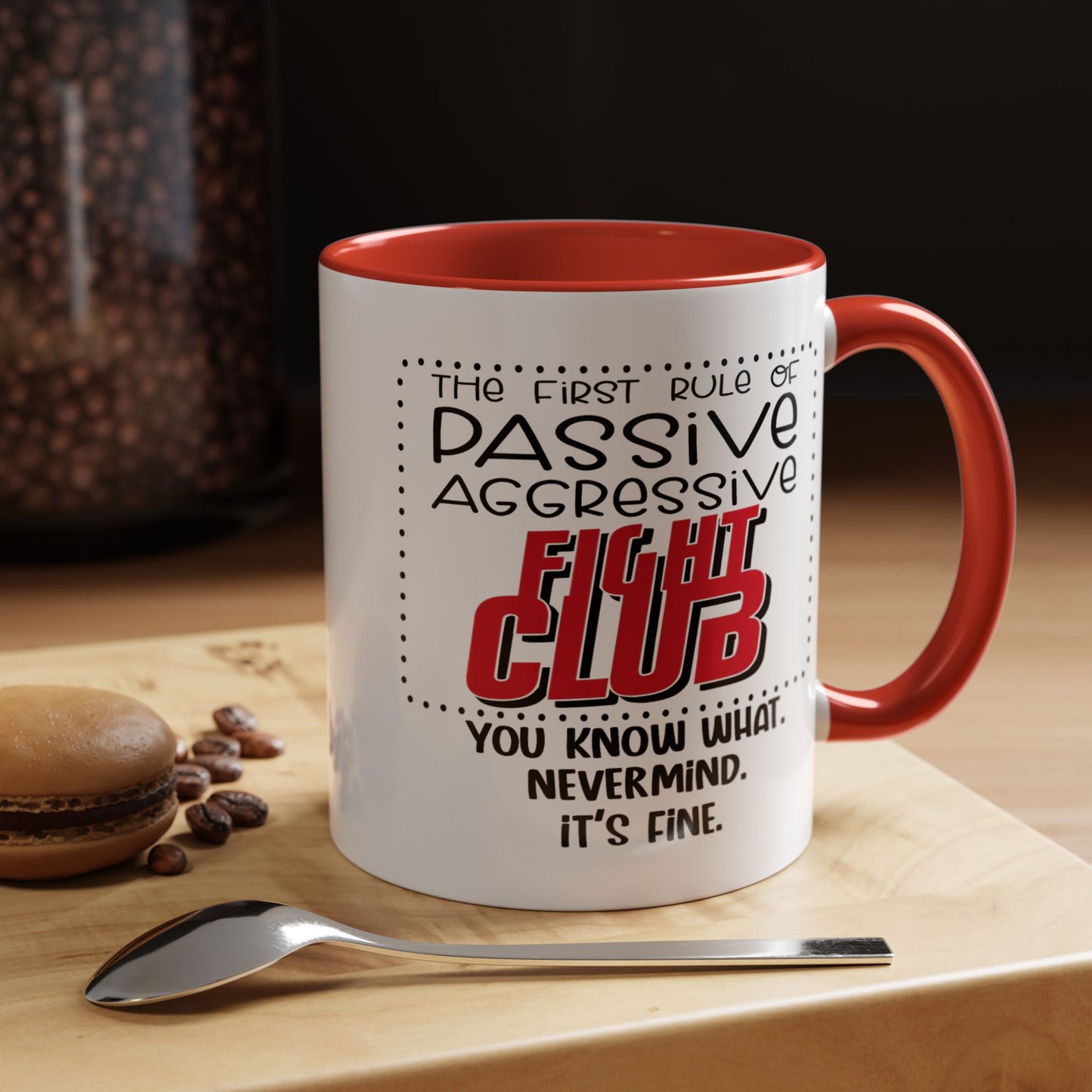 Humor Mug - The First Rule of Passive Aggressive Fight Club