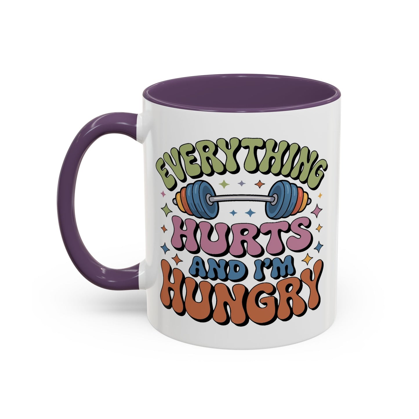 Humor Mug - Everything Hurts and I'm Hungry