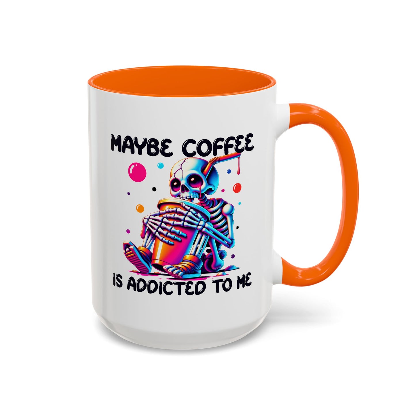 Adult Mug - Maybe Coffee Is Addicted To Me