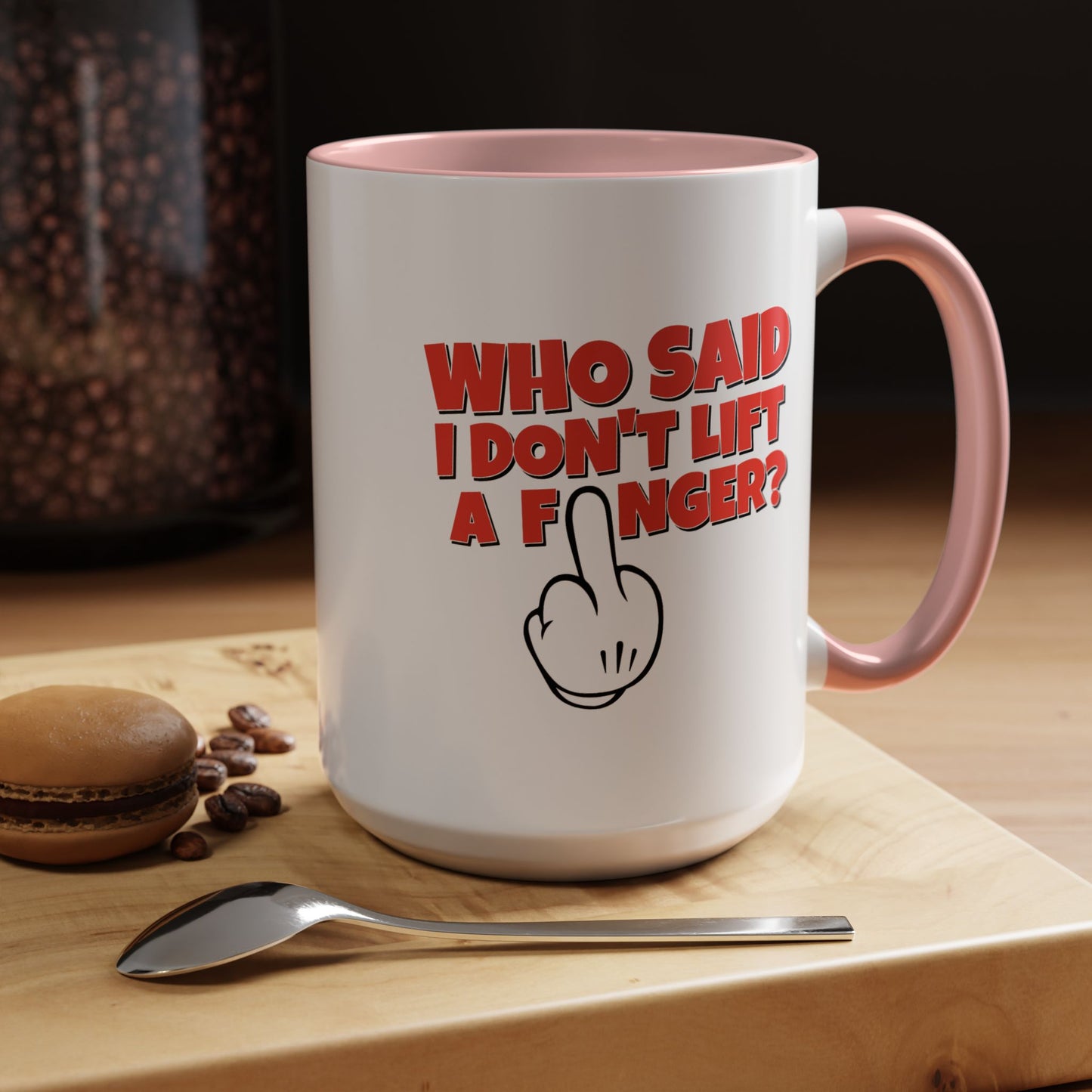 Adult Mug - Who Said I Don't Lift a Finger