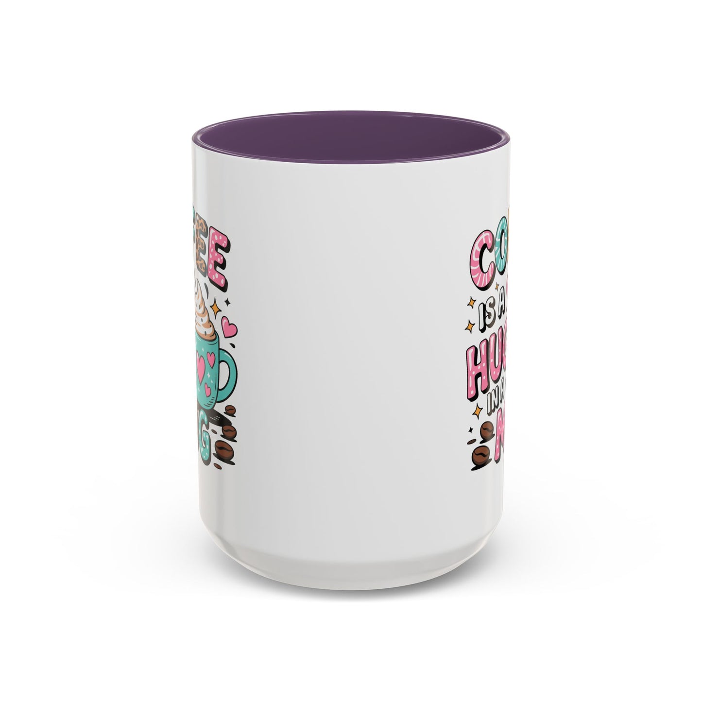 Humor Mug - Coffee is a Hug in a Mug