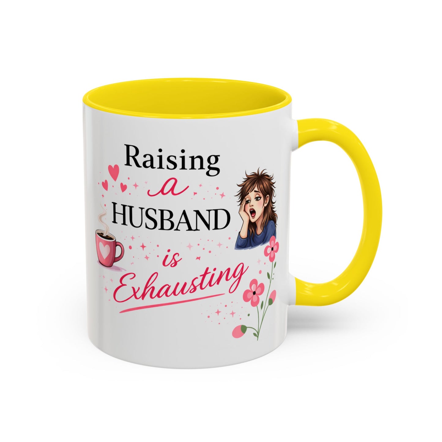 Humor Mug - Raising a Husband Is Exhausting