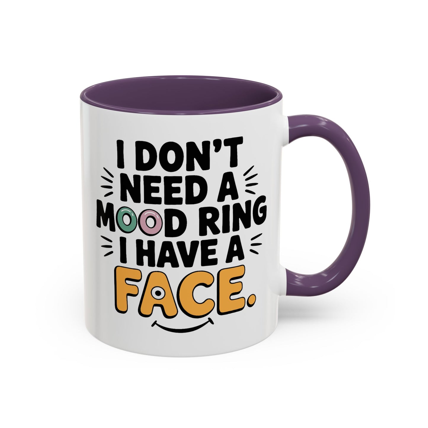 Humor Mug - I Don't Need a Mood Ring