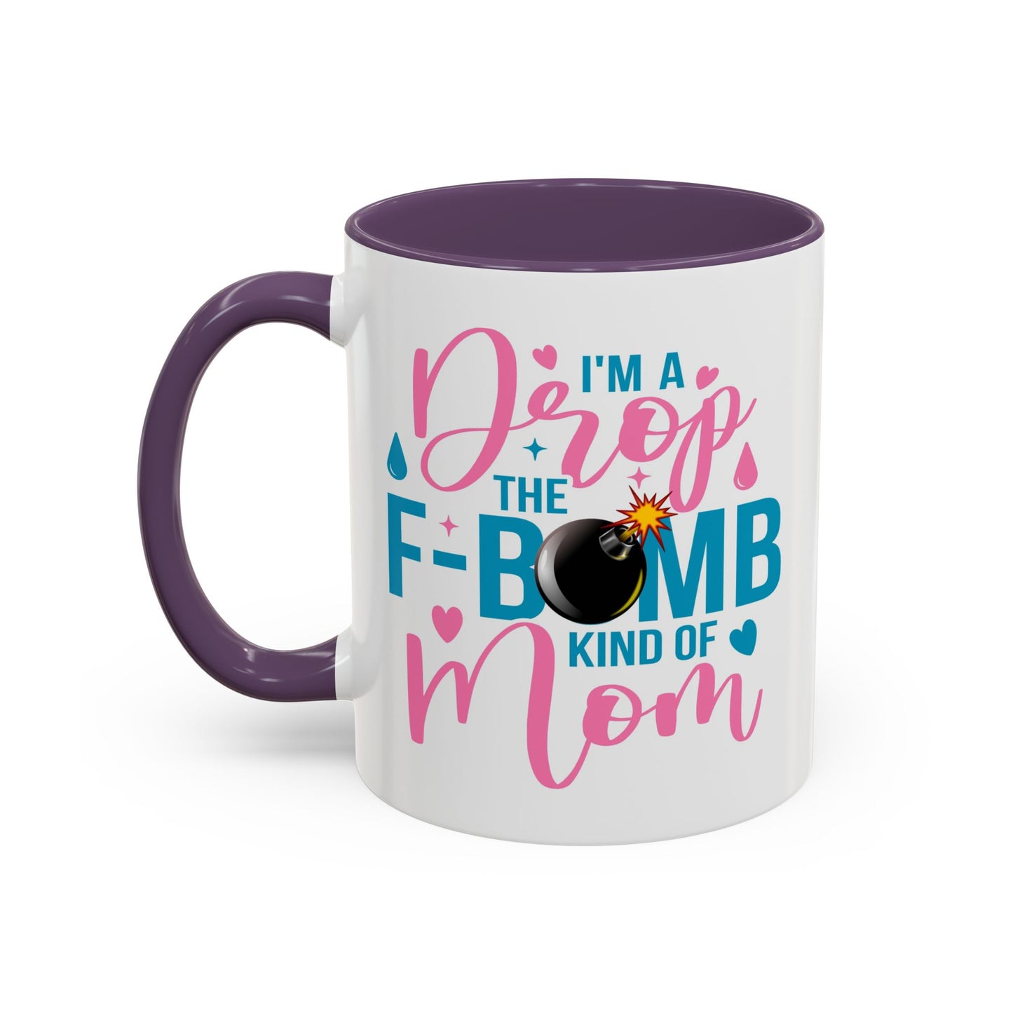 Humor Mug - I'm A Drop the F-Bomb Kind of Mom