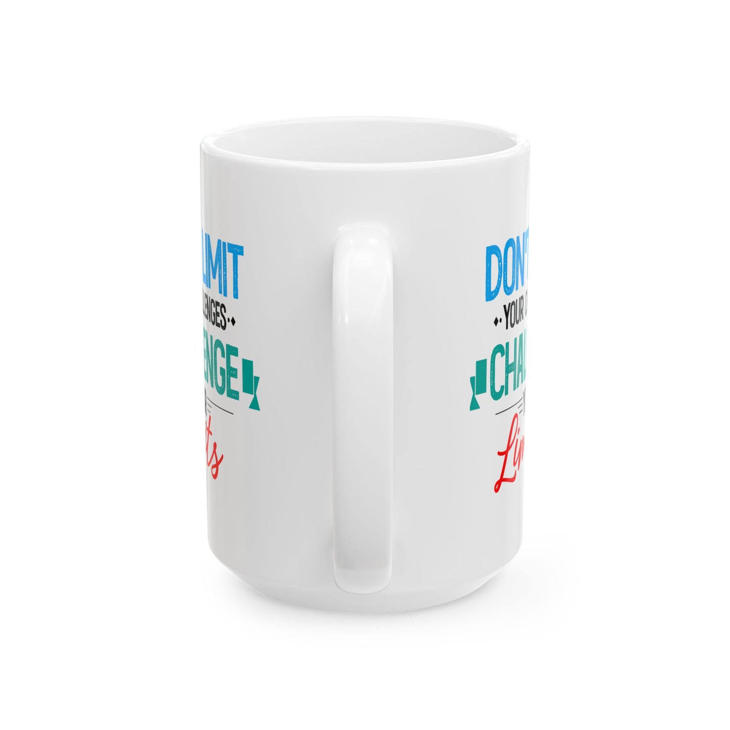 Motivation Mug - Don't Limit Your Challenges Challenge Your Limits