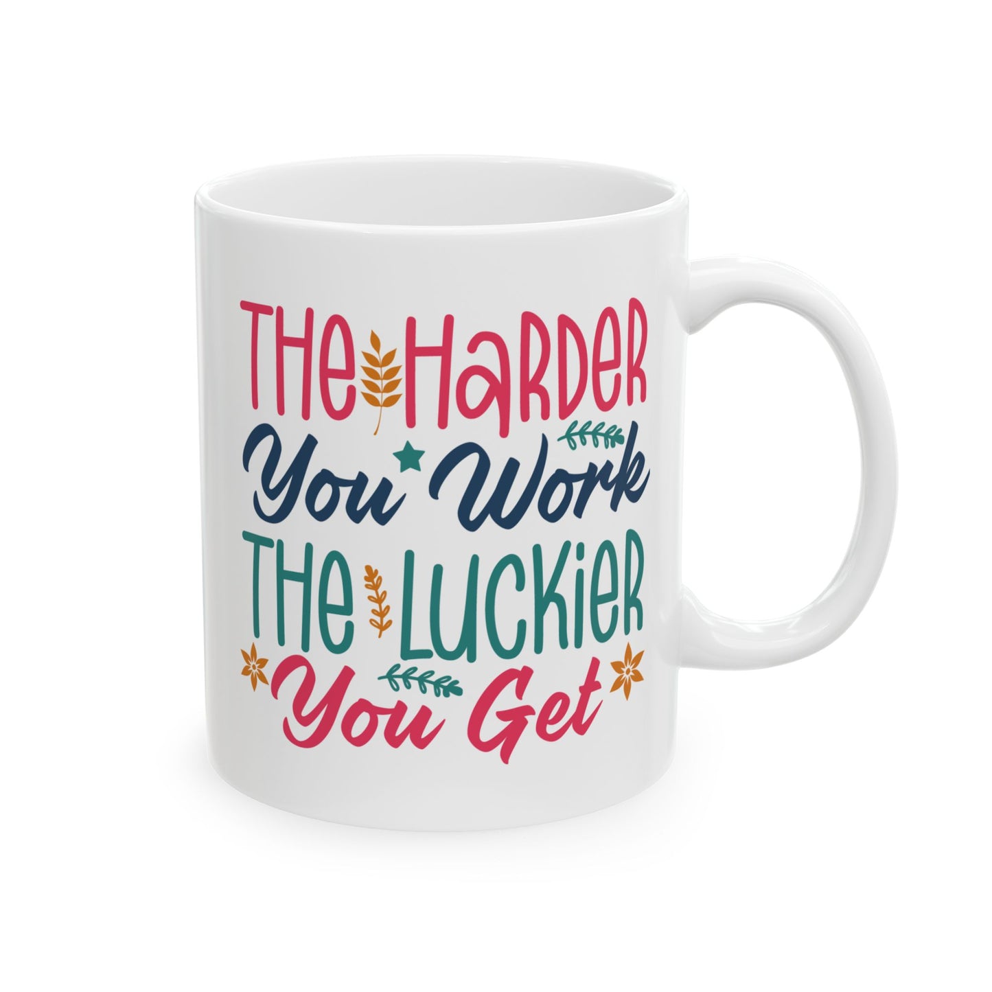 Motivation Mug - The Harder You Work The Luckier You Get