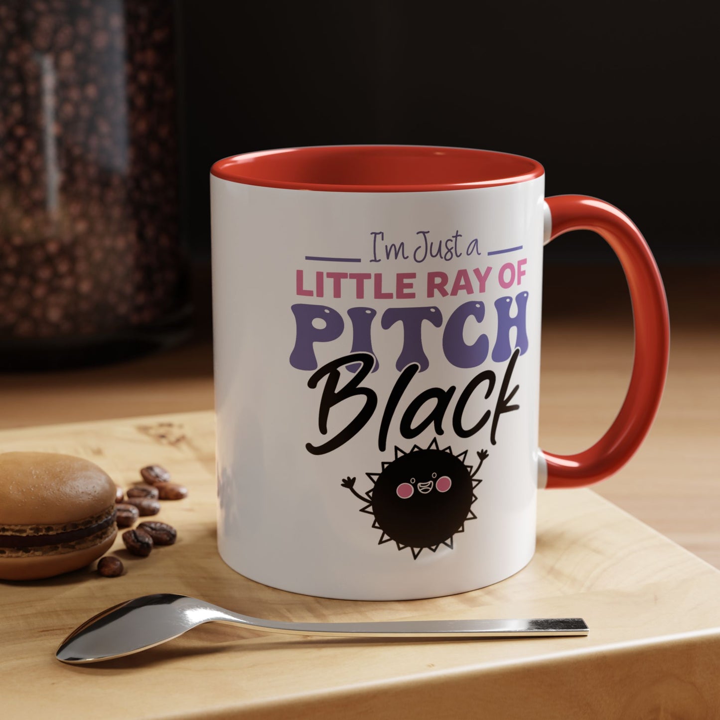 Humor Mug -I'm Just a Little Ray of Pitch Black