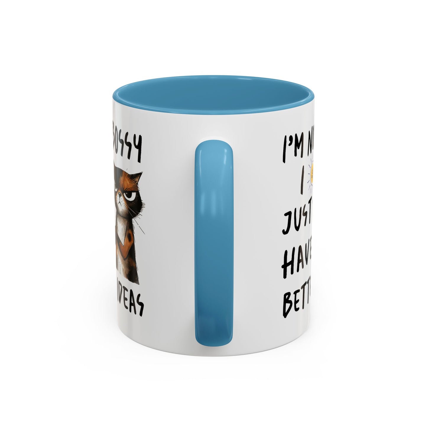 Humor Mug -I'm Not Bossy I Just Have Better Ideas