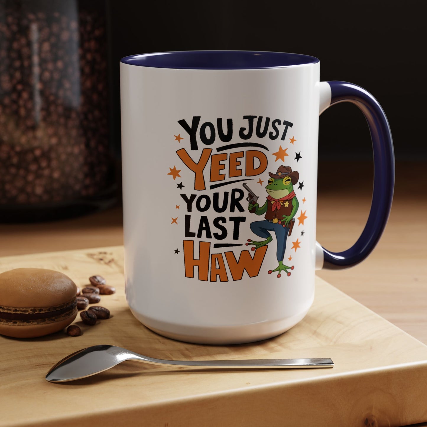 Humor Mug - You Just Yeed Your Last Haw