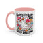 Humor Mug - Sorry I'm Late I Was Dilly Dallying