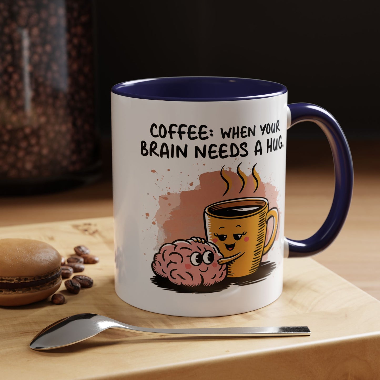 Humor Mug - Coffee When Your Brain Needs a Hug