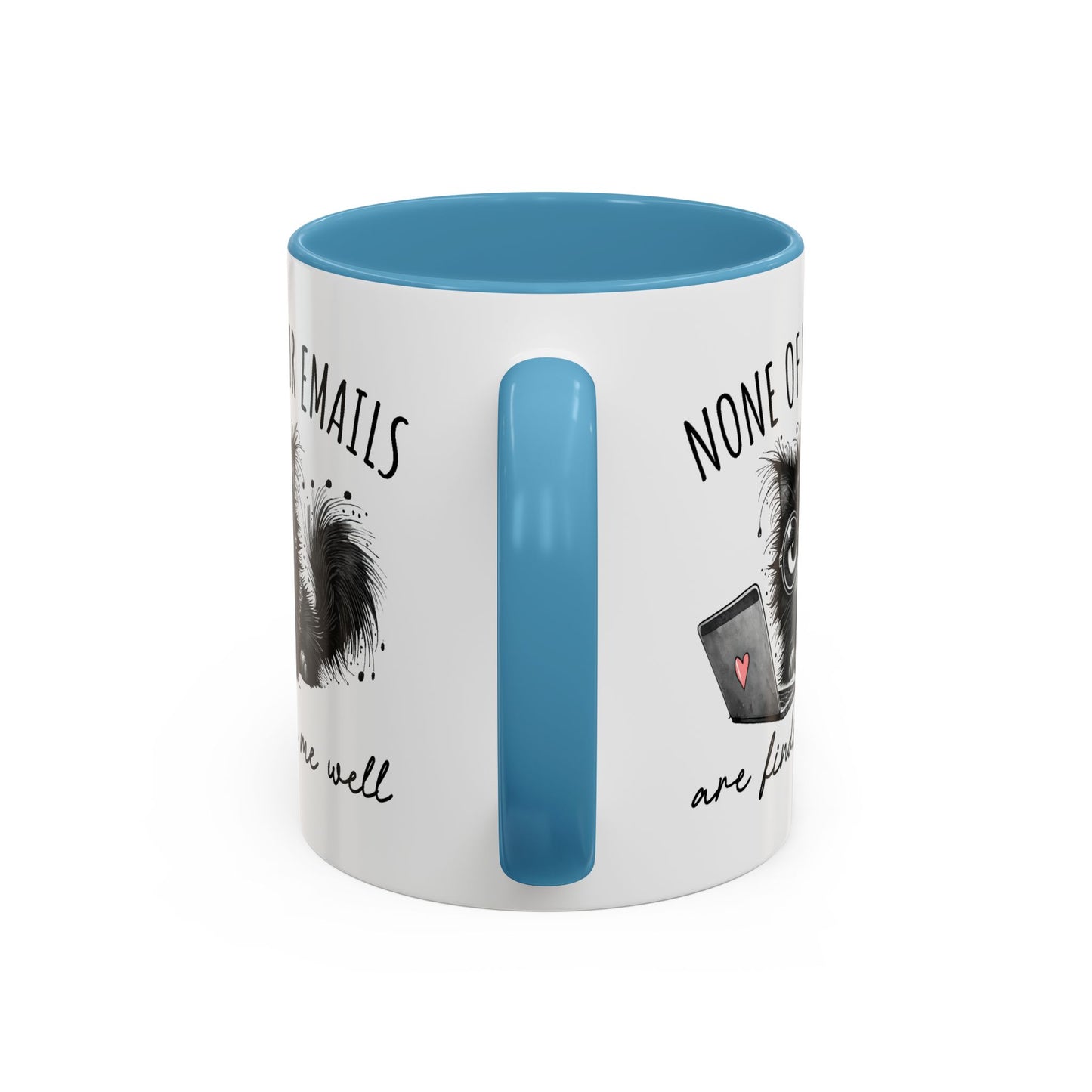 Humor Mug - None of Your Emails Are Finding Me Well