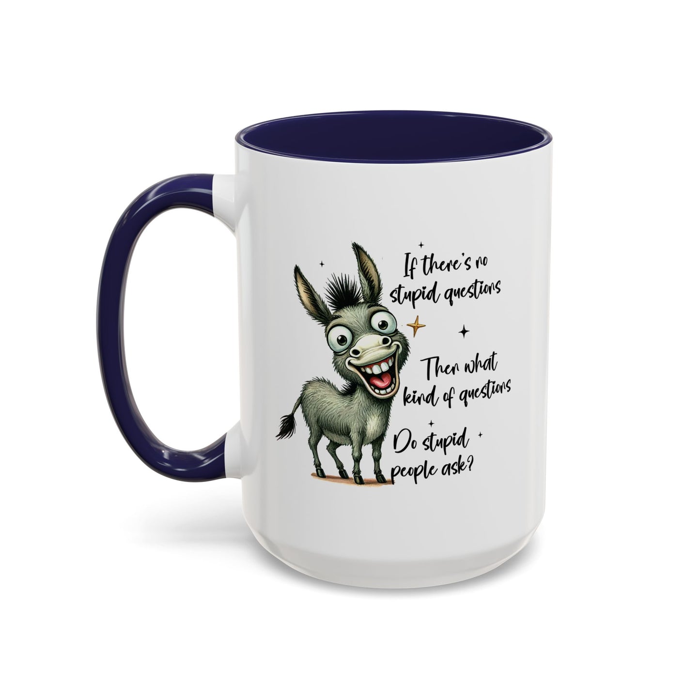 Humor Mug - If there are no stupid questions