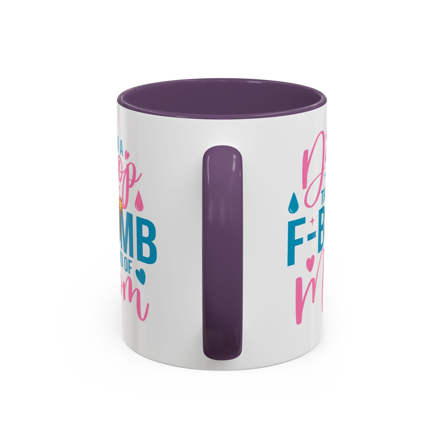 Humor Mug - I'm A Drop the F-Bomb Kind of Mom