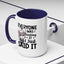 Humor Mug - Everyone Was Thinking It