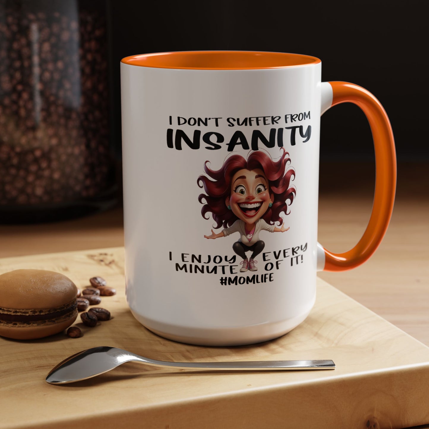 Humor Mug - I Don't Suffer from Insanity