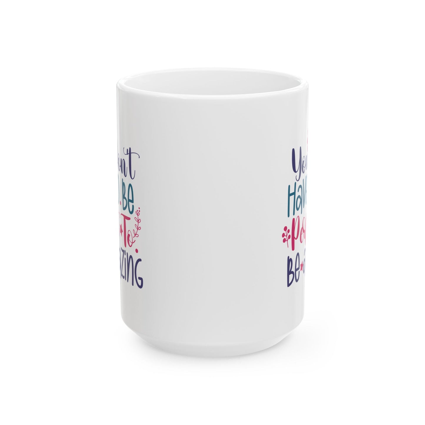 Motivation Mug - You Don't Have To Be Perfect To Be Amazing 2