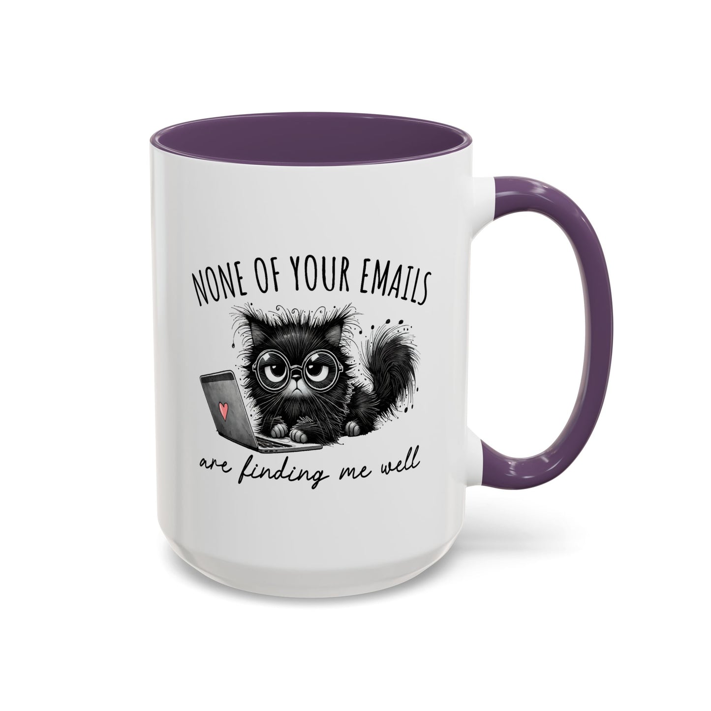 Humor Mug - None of Your Emails Are Finding Me Well