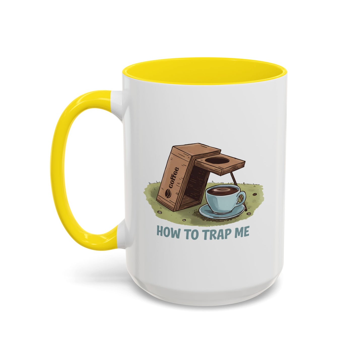 Humor Mug - How to Trap Me