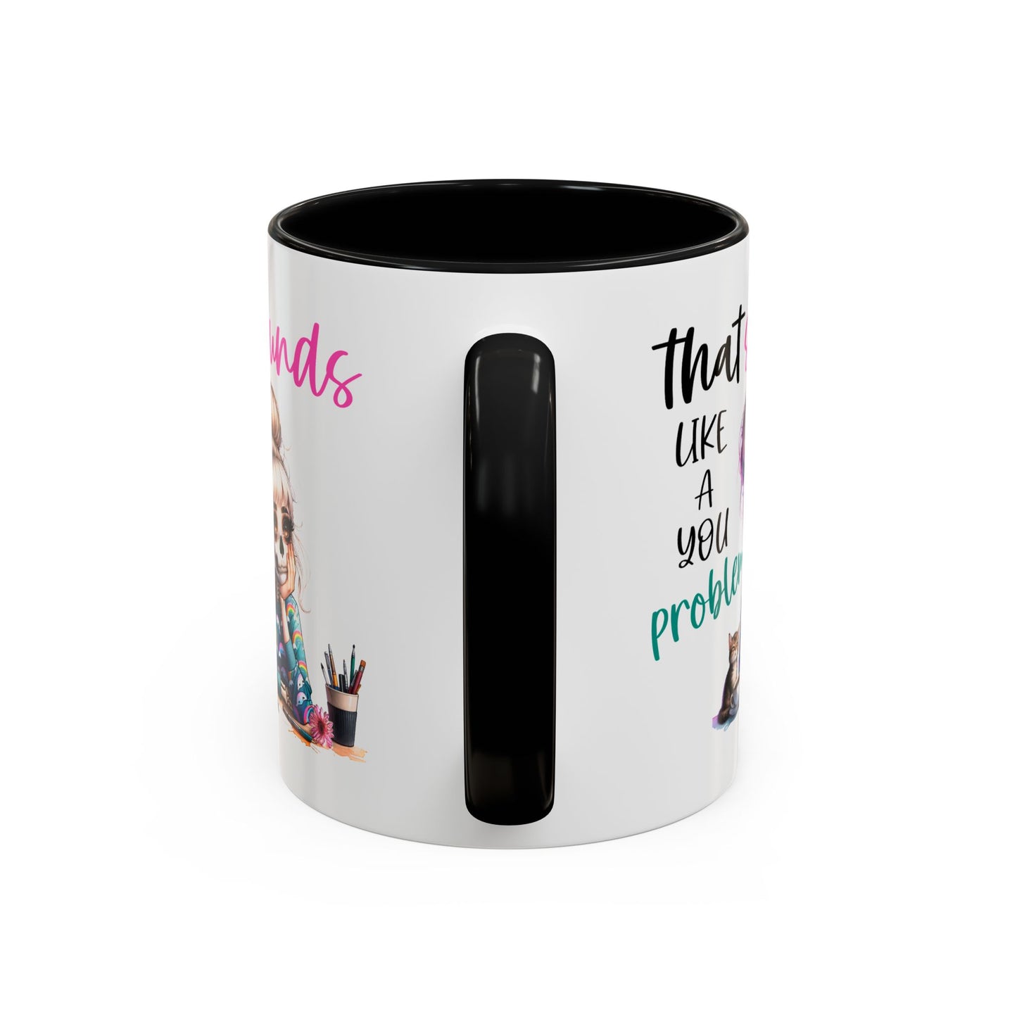 Humor Mug - Sounds Like a You Problem