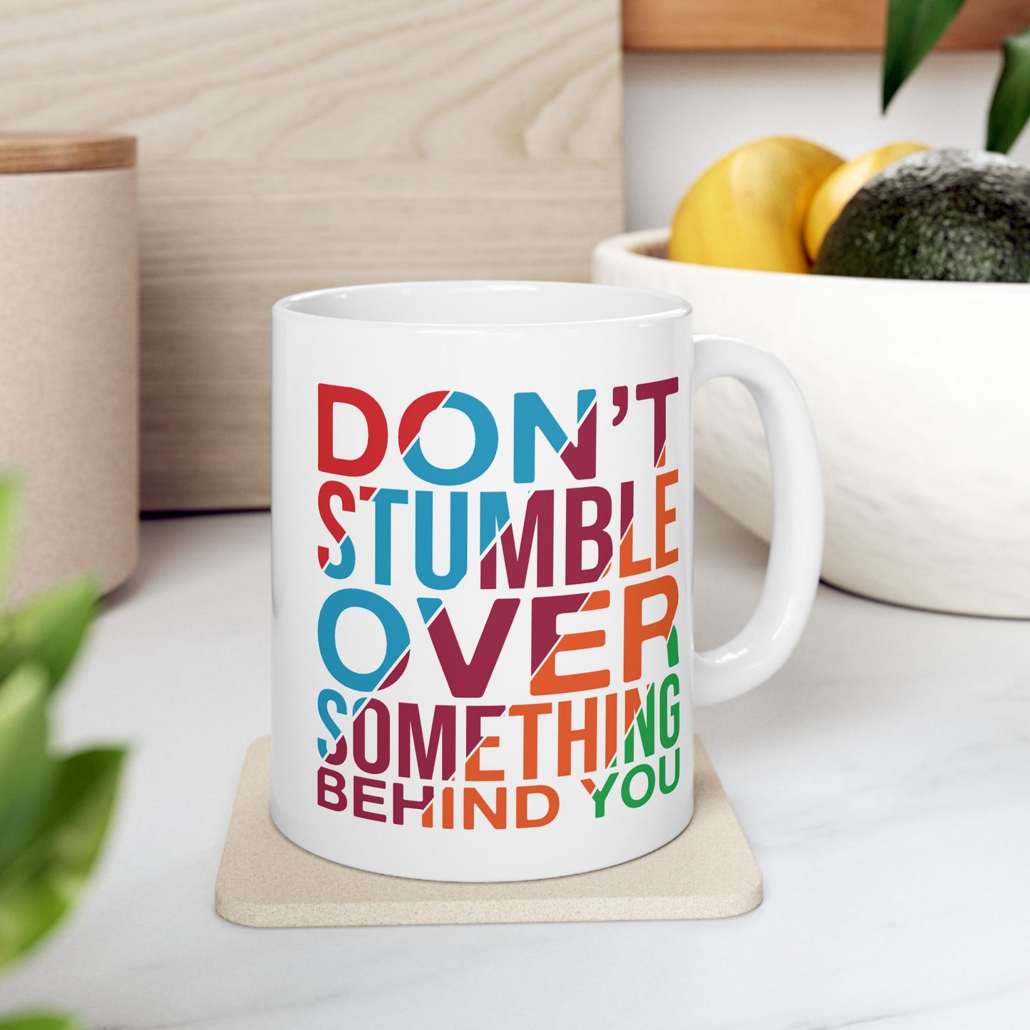 Motivation Mug - Don't Stumble Over Something Behind You