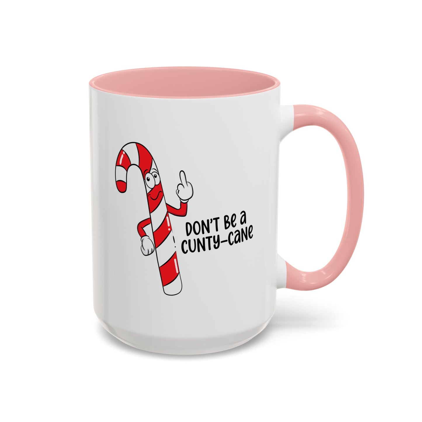Adult Mug - Don't Be A Cunty-Cane