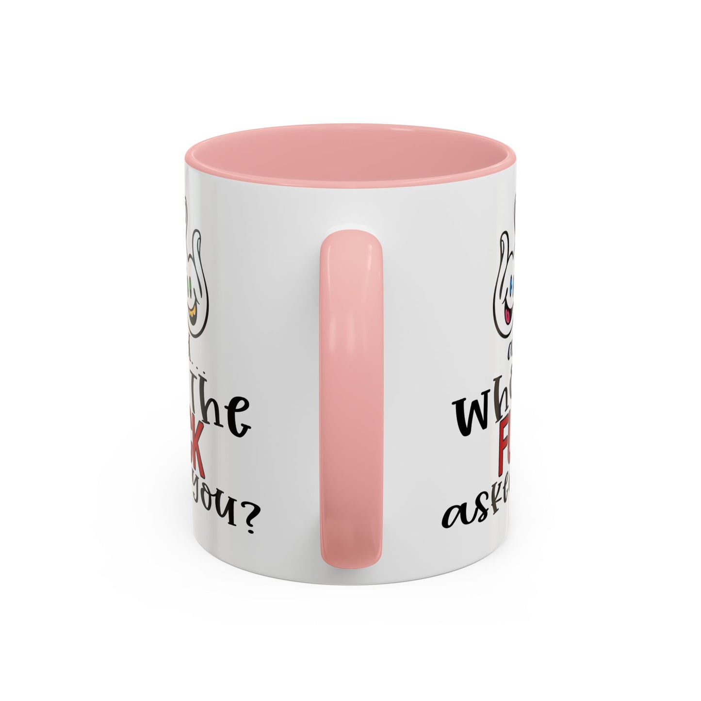 Adult Mug - And Who The Fuck Asked You