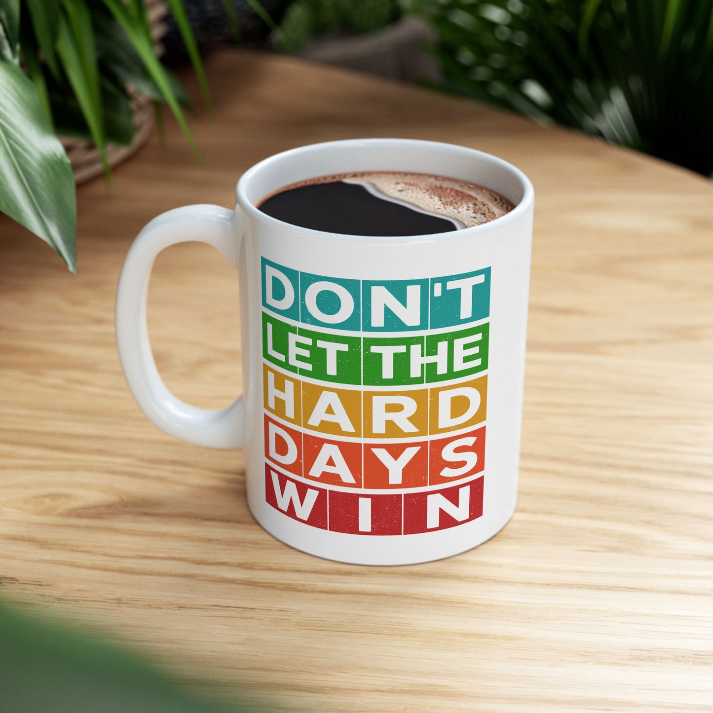 Motivation Mug - Don't Let The Hard Days Win