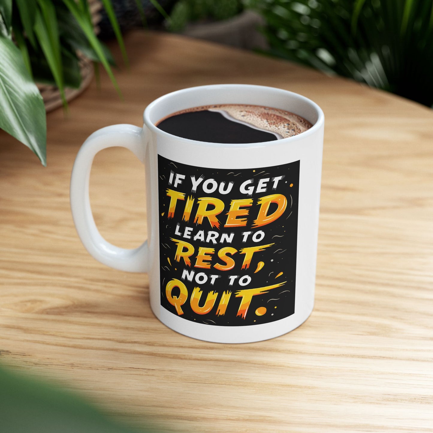 Motivation Mug - If You Get Tired Learn To Rest Not To Quit