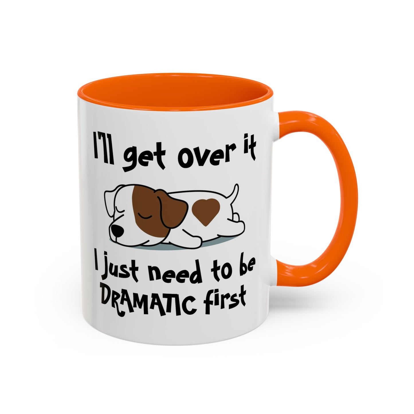 Humor Mug - I'll Get Over It Dog