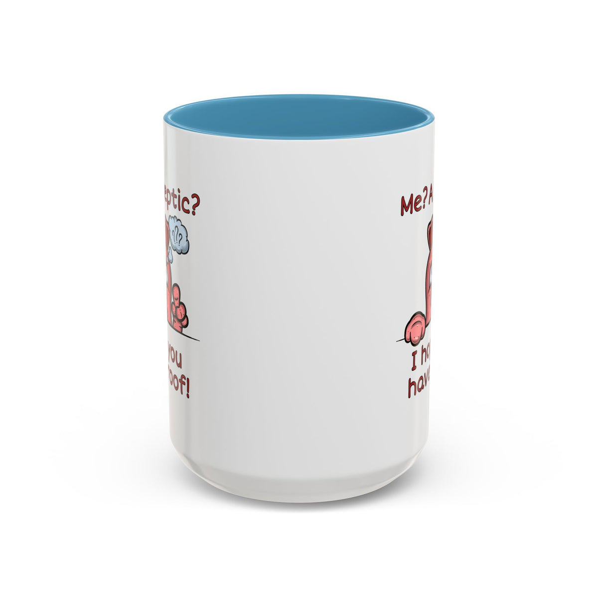 Humor Mug - Me A Skeptic