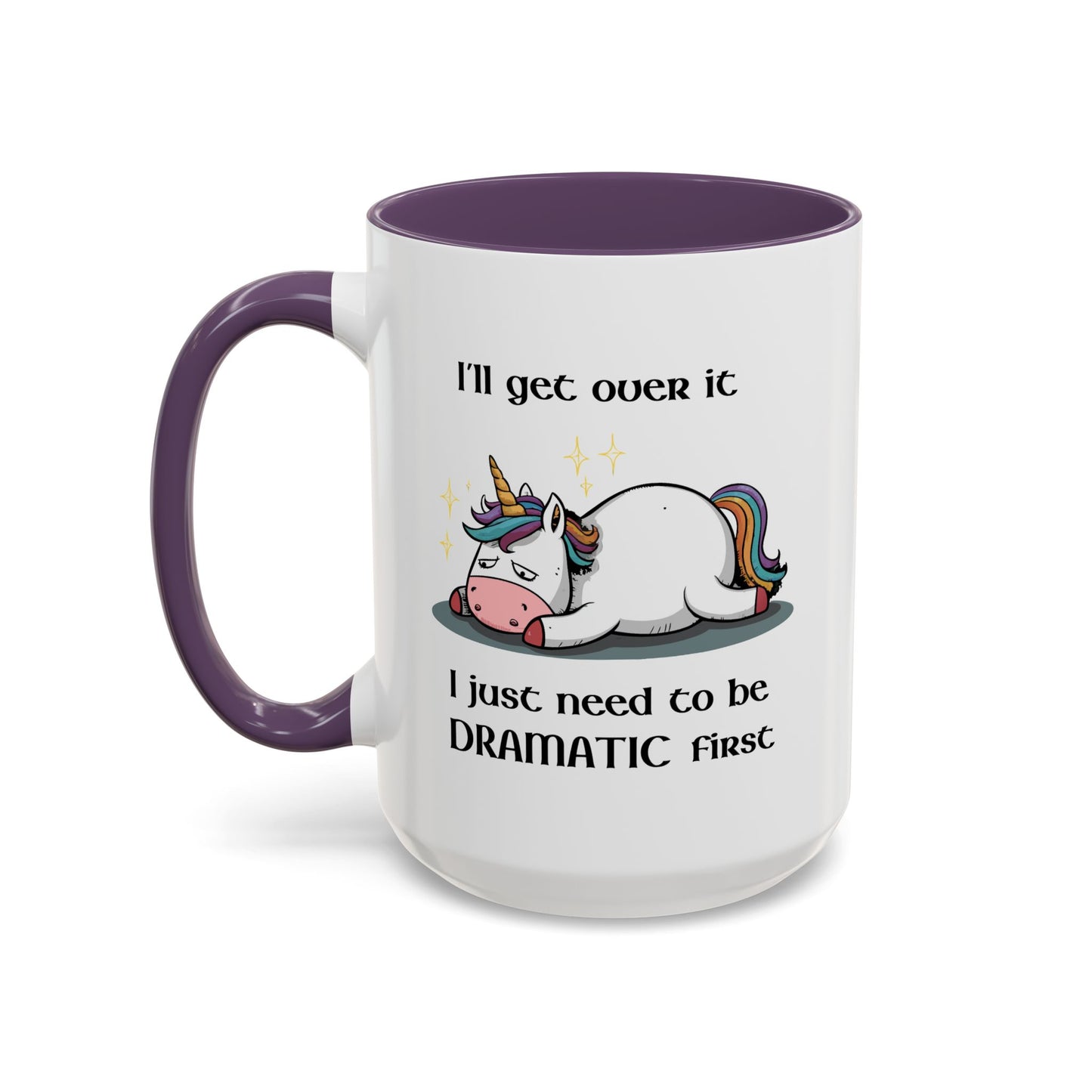 Humor Mug - I'll Get Over It Unicorn