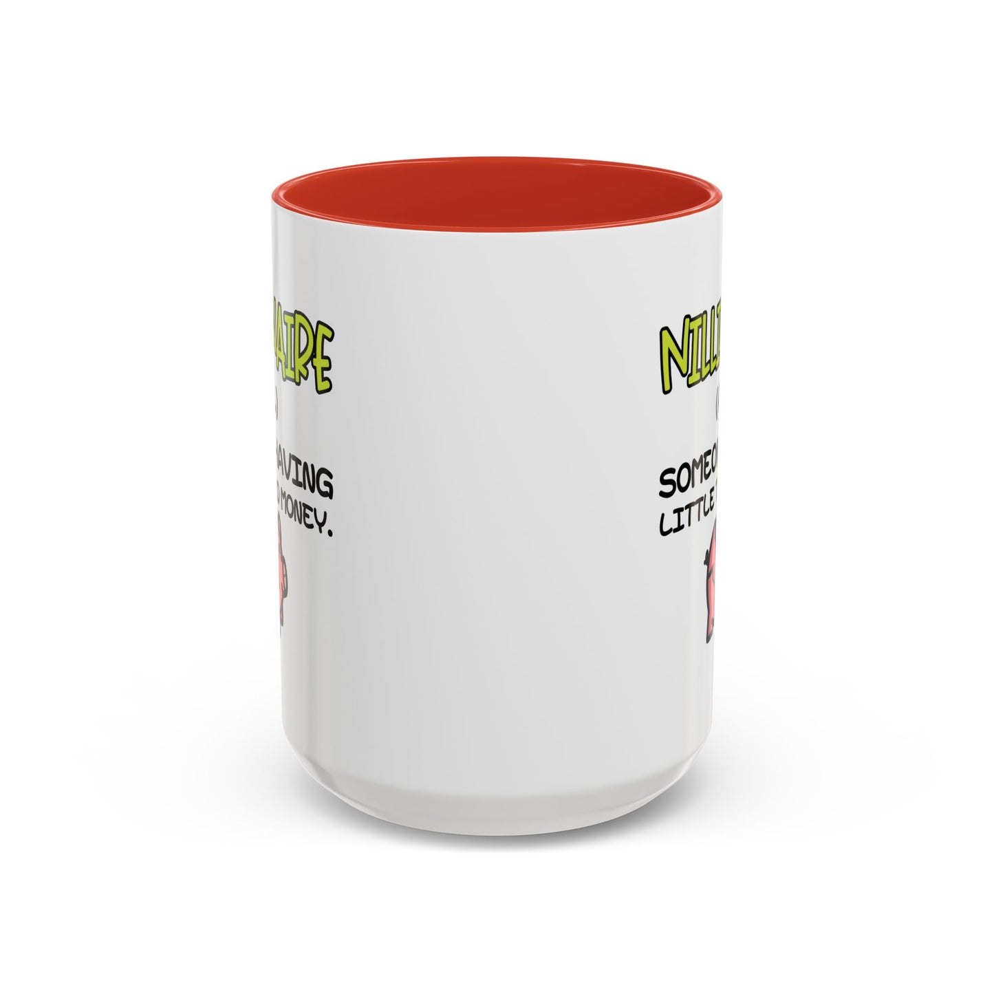 Humor Mug - Nillionaire - Someone Having Little To No Money