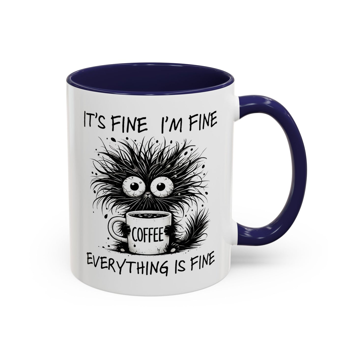 Humor Mug - It's Fine I'm Fine Everything is Fine