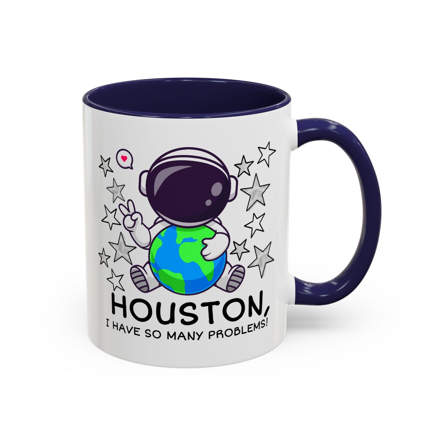Humor Mug - Houston I Have So Many Problems