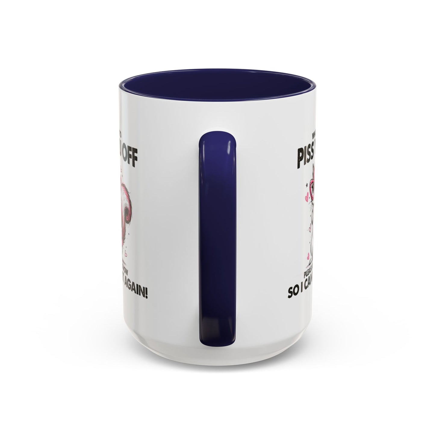 Adult Mug - What I Did To Piss You Off