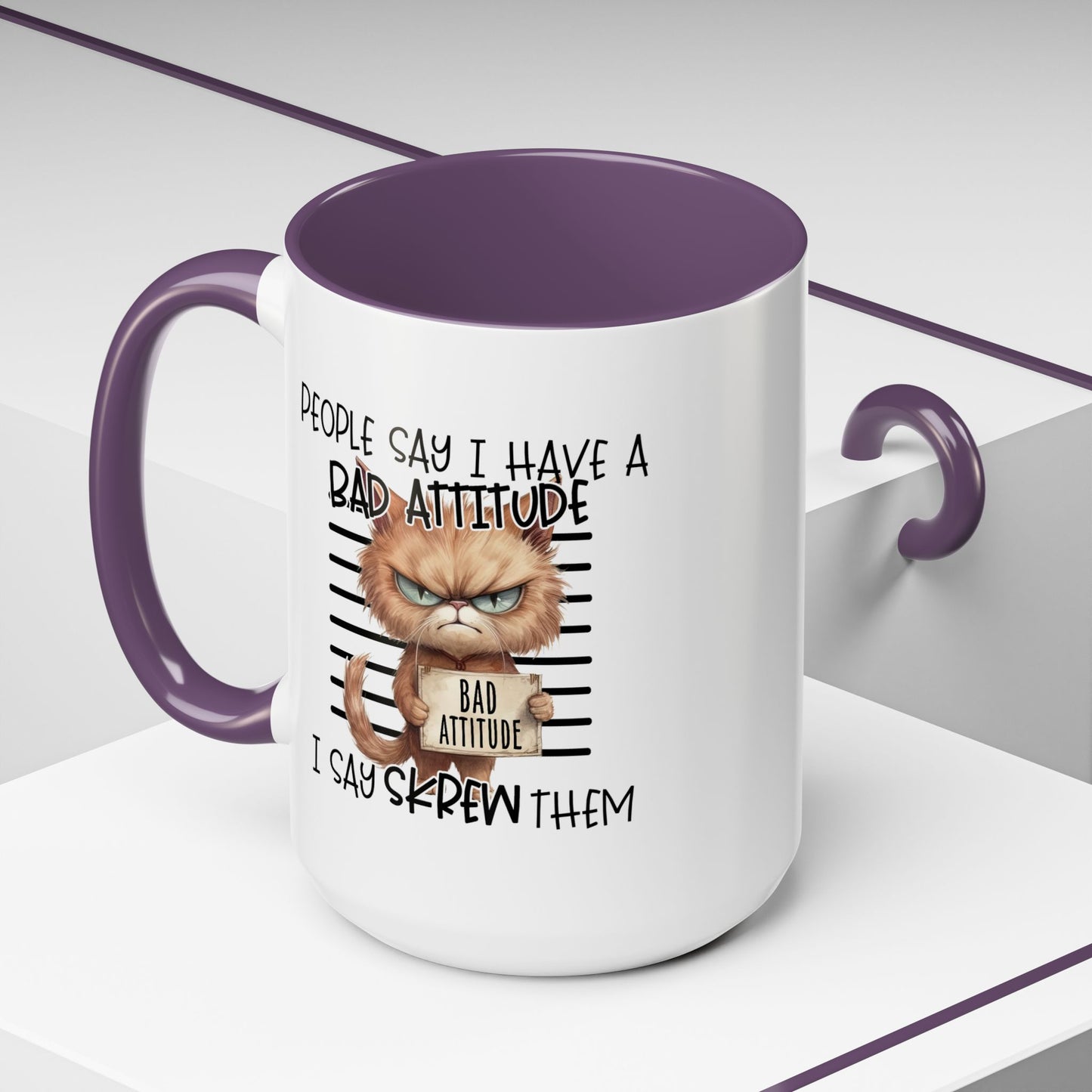 Humor Mug - People Say I Have a Bad Attitude