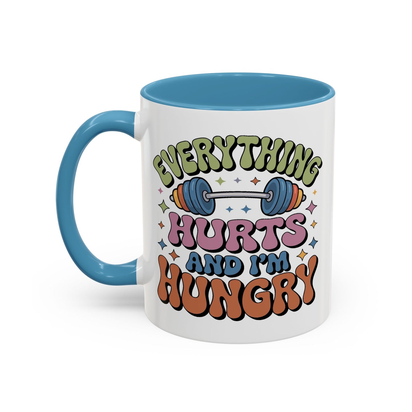 Humor Mug - Everything Hurts and I'm Hungry