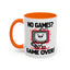 Humor Mug - No Games