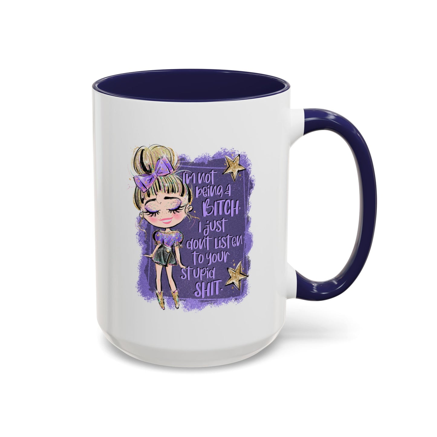 Humor Mug - I'm Not Being a Bitch