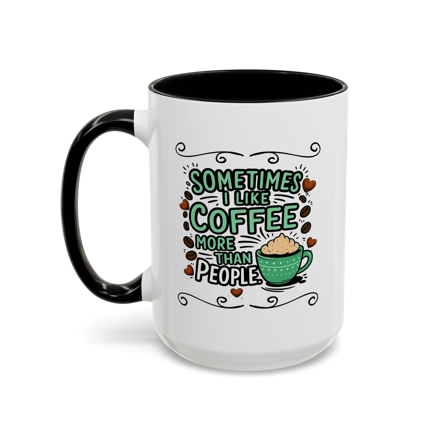 Humor Mug - Sometimes I Like Coffee
