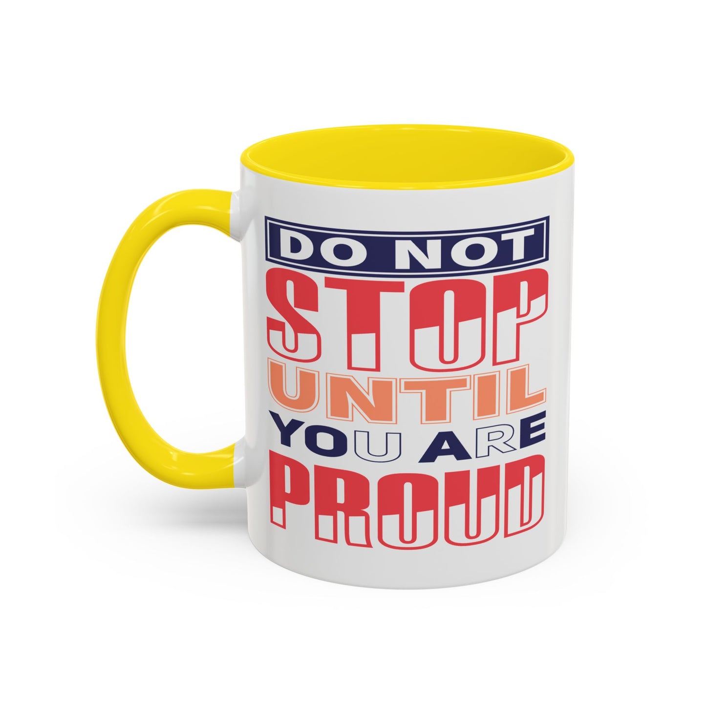 Motivation Mug - Do Not Stop Until You Are Proud