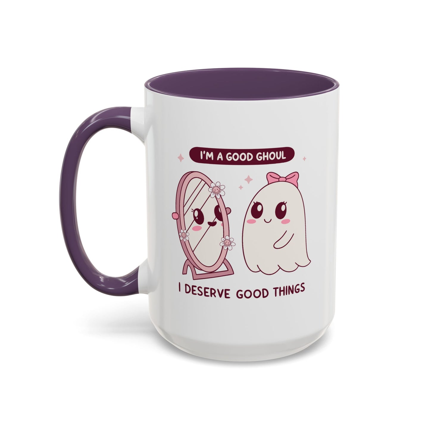 Humor Mug - I'm a good Ghoul I Deserve Good Things