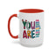 Motivation Mug - You Are