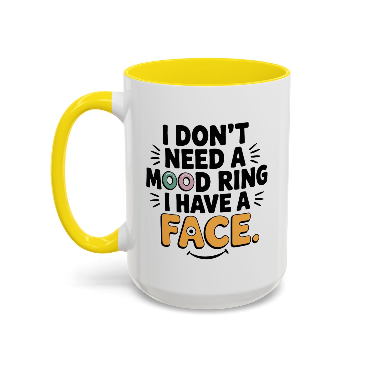 Humor Mug - I Don't Need a Mood Ring